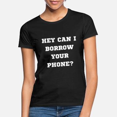 Emprunts Je peux emprunter ton téléphone - T-shirt Femme