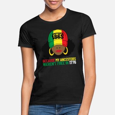 Afro Junentyh 1865, weil meine Vorfahren nicht frei war - Frauen T-Shirt