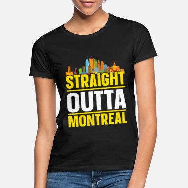 Tourist Straight Outta Montreal - Frauen T-Shirt
