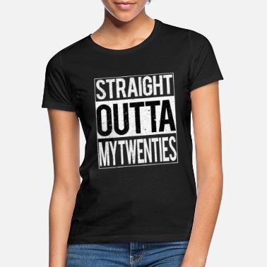 Twenties Straight Outta my Twenties - Birthday 30 - Women&#39;s T-Shirt