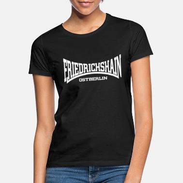 Friedrichshain Friedrichshain East Berlin - Women&#39;s T-Shirt