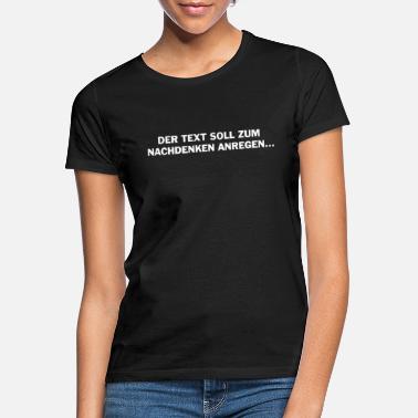Tankevekkende Teksten skal være tankevekkende - T-skjorte for kvinner