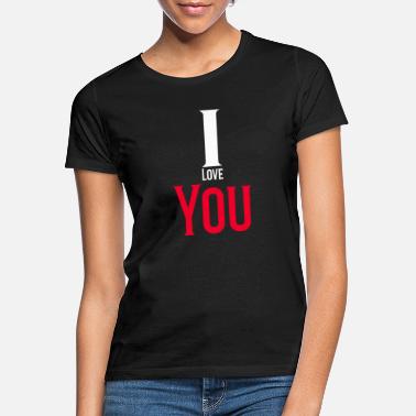 Rakastella Rakastan sinua / Rakastan sinua / Rakastan sinua - Naisten t-paita