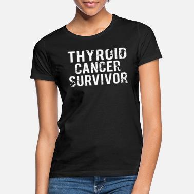 Kreft Overlevende Kreft i skjoldbruskkjertelen: Overlevende av kreft i skjoldbrusk - T-skjorte for kvinner