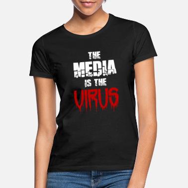 Media The Media Is The Virus - Frauen T-Shirt