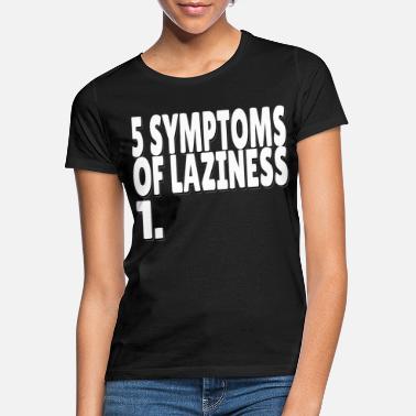 Laziness Lazy laziness Lazy memes - Women&#39;s T-Shirt
