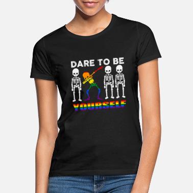 Dare Dare To BE yourself Sceleton LGBT Quote Gift - Women&#39;s T-Shirt