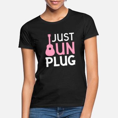 Just unplug. - Women&#39;s T-Shirt
