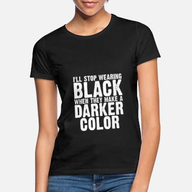 Satanic I&#39;ll stop wearing black when they make a darker - Women&#39;s T-Shirt