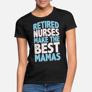 Beste Bestefar Pensjonerte sykepleiere gjør det beste mamas pensjonstilbudet - T-skjorte for kvinner