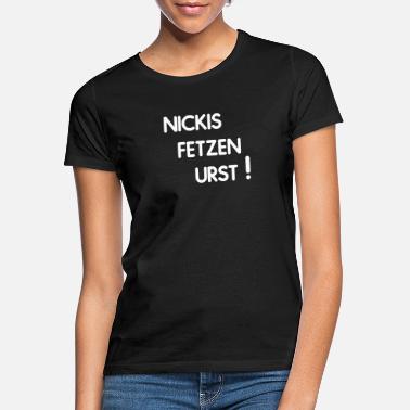 Fetzen Nickys fetzen - Frauen T-Shirt