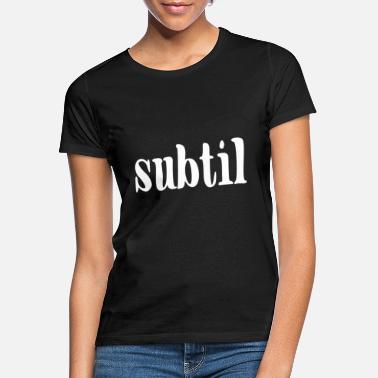 Subtile Subtil - T-skjorte for kvinner