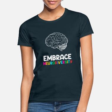 Embrace Embrace Neurodiversity Awareness brain neurodivers - Women&#39;s T-Shirt