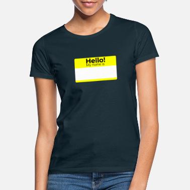 Name HELLO MY NAME IS - Women&#39;s T-Shirt