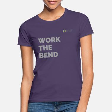 Biegung Arbeite an der Biegung - Frauen T-Shirt
