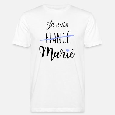 Marié JE SUIS FIANCÉ ET MARIÉ idée cadeau mariage evg - T-shirt bio Homme
