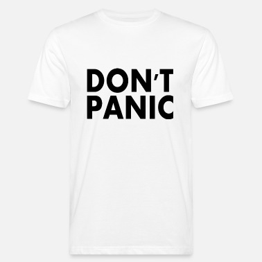 Panic don&#39;t panic - Miesten luomu t-paita