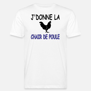 Chair De Poule j&#39;donne la chair de poule - T-shirt bio Homme
