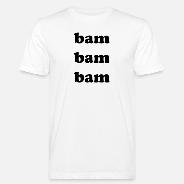 Bäm Bam Bam Bam - Økologisk T-skjorte for menn