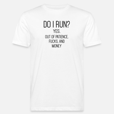 Funny Quotes Funny Quote: DO I Run? - Økologisk T-skjorte for menn