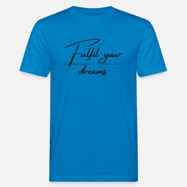 Fulfil Fulfil your dreams - Men’s Organic T-Shirt