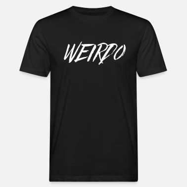 Weirdo Weirdo - Men’s Organic T-Shirt