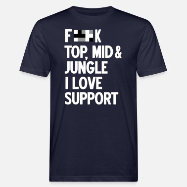 Lol Forget top mid jungle - i love support - Ekologiczna koszulka męska