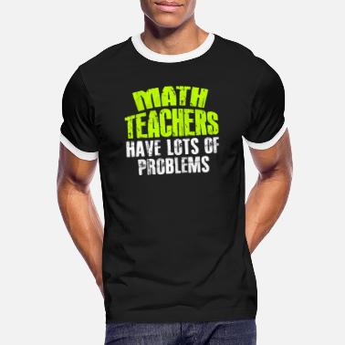 Maths Teacher Math Teacher Math Teacher Math Teacher - Men&#39;s Ringer T-Shirt