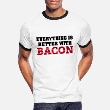 Meat Everything Is Better With Bacon - Men&#39;s Ringer T-Shirt