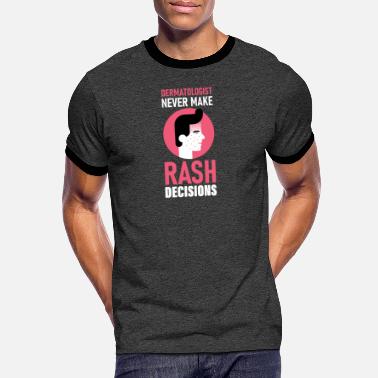 Ausschlag Dermatologen Never Make Rash Decisions - Männer Ringer T-Shirt