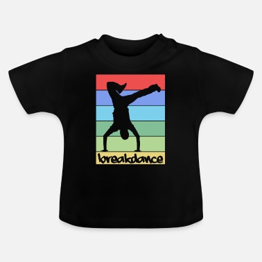 Breakdance Breakdance Breakdancing - Baby T-shirt