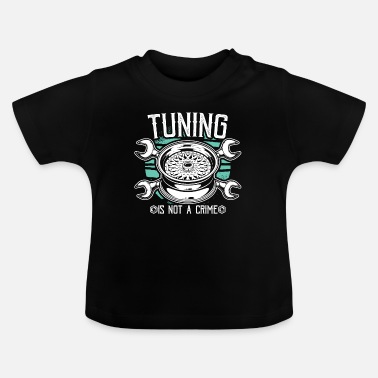 Tuning Tuning Auto Tuning Car Tuning Tuning Gifts - Baby T-Shirt