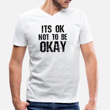 Uusiutuminen Masennustietoisuus Se on Okei olla Okei Lahja - Miesten v-aukkoinen t-paita