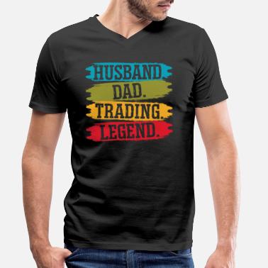 Trade Husband Dad Trading Legend Stock Market Day Trader - Men&#39;s Organic V-Neck T-Shirt