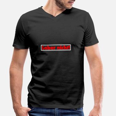 Labern Laber nicht - Männer Bio T-Shirt mit V-Ausschnitt
