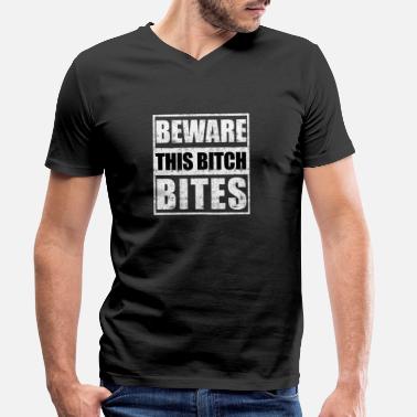 Beware Beware this bitch bites - Men&#39;s Organic V-Neck T-Shirt