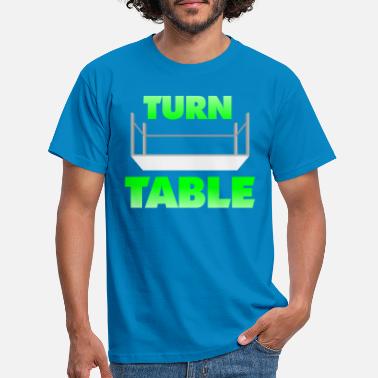 Turn Table Turn Table - Men&#39;s T-Shirt
