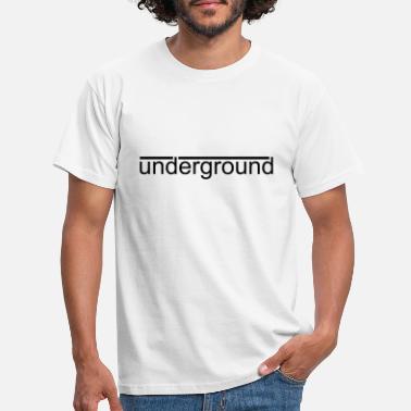 Underground underground - Männer T-Shirt