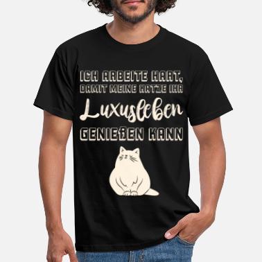 Hart Ich arbeite hart damit meine Katze Luxusleben hat - Männer T-Shirt