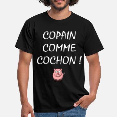 Cochon Copain comme cochon ! Un design humoristique - T-shirt Homme