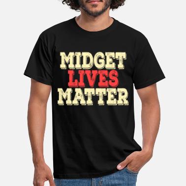 Lives Midget Lives Matter tee design for your - Men&#39;s T-Shirt