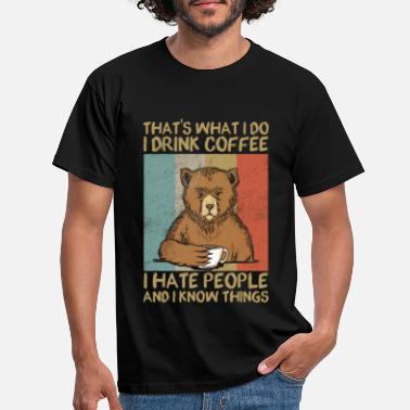 Coffee Coffee Drinking I Hate People Bear - Men&#39;s T-Shirt