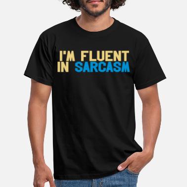 Quote Fluent in sarcasm - Men&#39;s T-Shirt