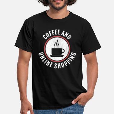 Online Coffee And Online Shopping - Men&#39;s T-Shirt