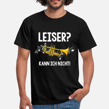 Leise Trompete Leiser kann ich nicht Trompetenspieler - Männer T-Shirt