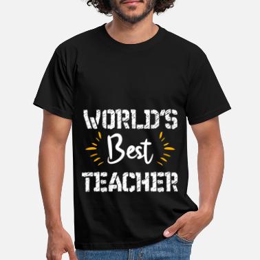 Lob teacher world s best teacher - Männer T-Shirt