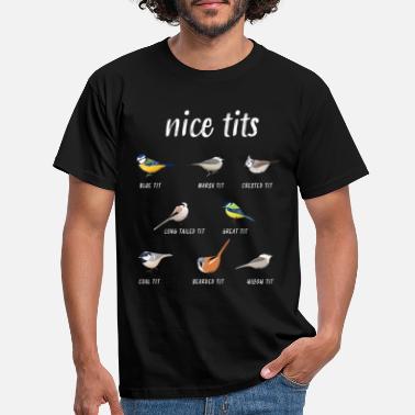Bird Nice tits funny birdwatching Bird gift - Men&#39;s T-Shirt