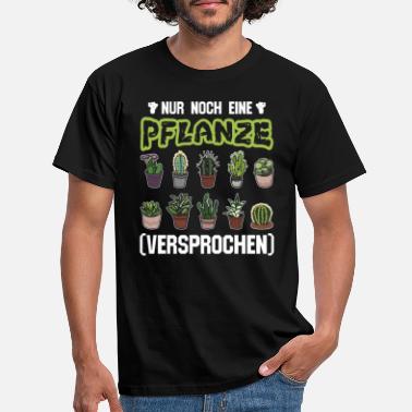 Pflanze Nur noch eine Pflanze | Lustiges Gärtner Geschenk - Männer T-Shirt
