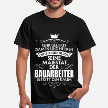 Bauarbeiter BAUARBEITER - Majestät - Männer T-Shirt