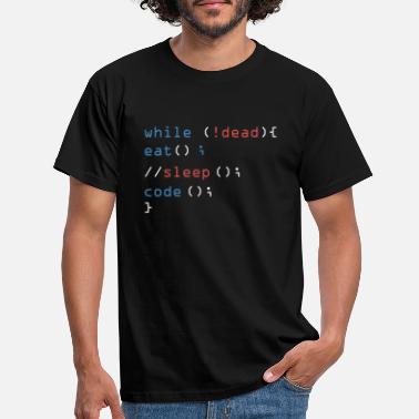 Coder Vaikka ei kuollut syödä Sleep Code ohjelmoijahakkeri - Miesten t-paita